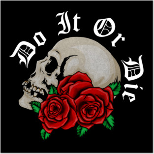 Skull with Rose Floral, Do it or Die, Motivational Posters and Art