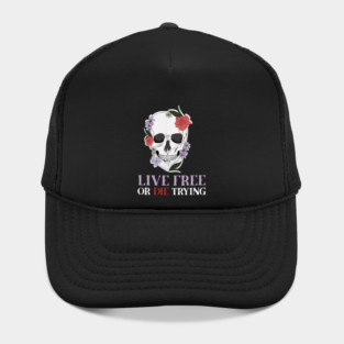 Motivational Quote, Living Free, Floral Skull Hat