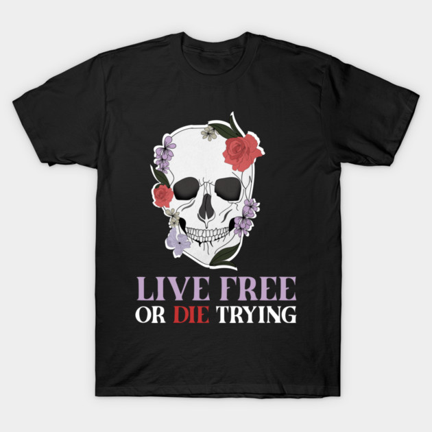 Motivational Quote, Living Free, Floral Skull T-Shirt by logiamerch