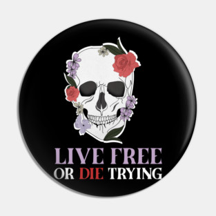 Motivational Quote, Living Free, Floral Skull Pin