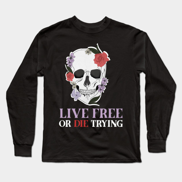 Motivational Quote, Living Free, Floral Skull Long Sleeve T-Shirt by logiamerch