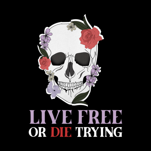 Motivational Quote, Living Free, Floral Skull by logiamerch