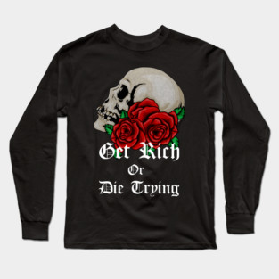 Floral Skull Get Rich Motivational Quote Long Sleeve T-Shirt