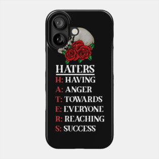 Rose Skull Art with Motovational Quote Haters Phone Case