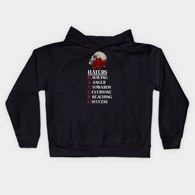 Rose Skull Art with Motovational Quote Haters Kids Hoodie by logiamerch