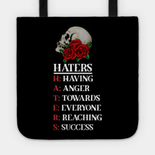 Rose Skull Art with Motovational Quote Haters Tote
