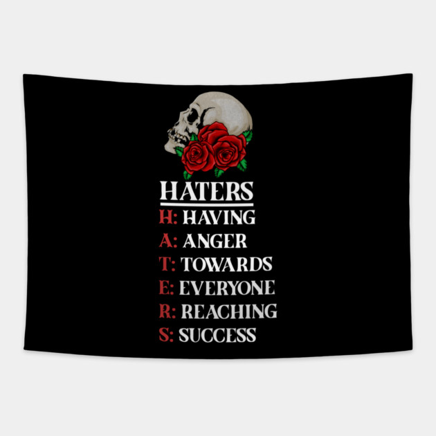 Rose Skull Art with Motovational Quote Haters Tapestry by logiamerch