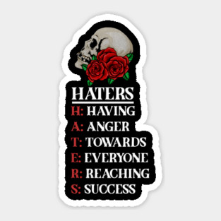 Rose Skull Art with Motovational Quote Haters Sticker