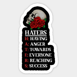 Rose Skull Art with Motovational Quote Haters Magnet