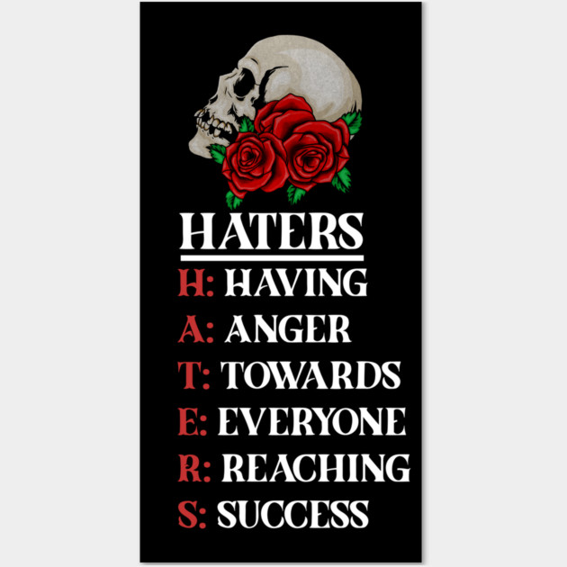 Rose Skull Art with Motovational Quote Haters Wall Art by logiamerch