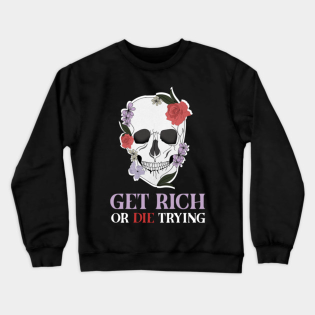 Get Rich Motivational Quote, Floral Skull Art Crewneck Sweatshirt by logiamerch