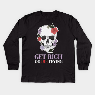 Get Rich Motivational Quote, Floral Skull Art Kids Long Sleeve T-Shirt