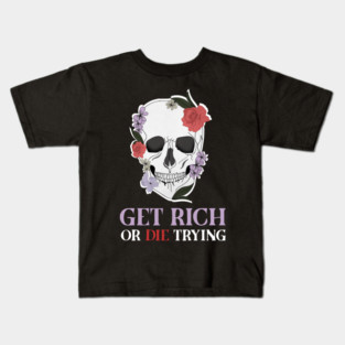 Get Rich Motivational Quote, Floral Skull Art Kids T-Shirt