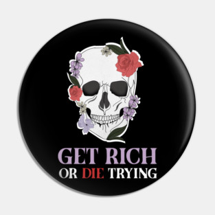 Get Rich Motivational Quote, Floral Skull Art Pin