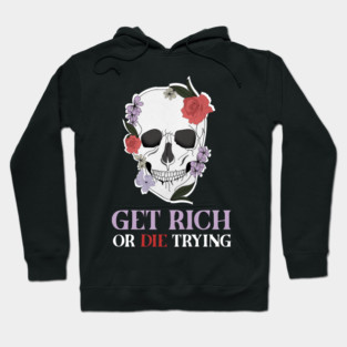 Get Rich Motivational Quote, Floral Skull Art Hoodie