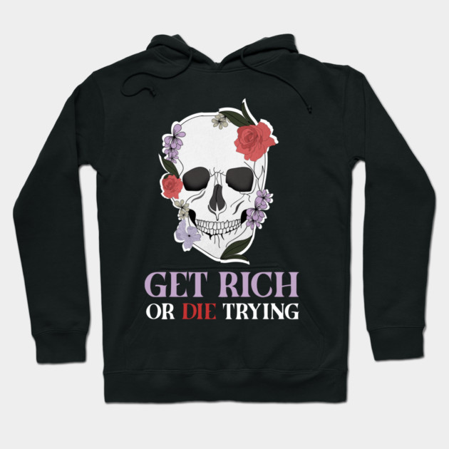 Get Rich Motivational Quote, Floral Skull Art Hoodie by logiamerch