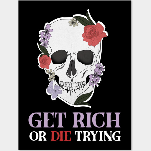 Get Rich Motivational Quote, Floral Skull Art Wall Art by logiamerch