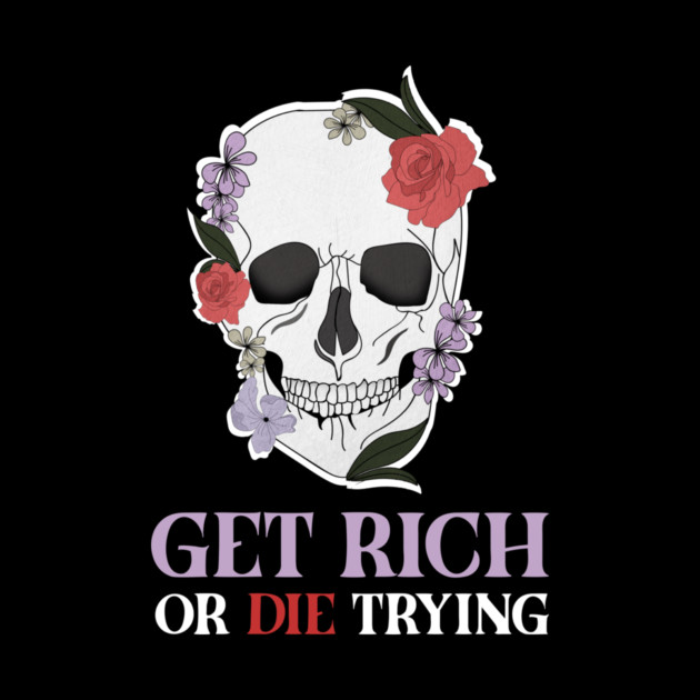 Get Rich Motivational Quote, Floral Skull Art by logiamerch