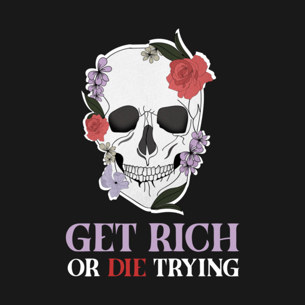 Get Rich Motivational Quote, Floral Skull Art by logiamerch