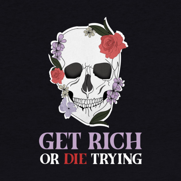 Get Rich Motivational Quote, Floral Skull Art by logiamerch