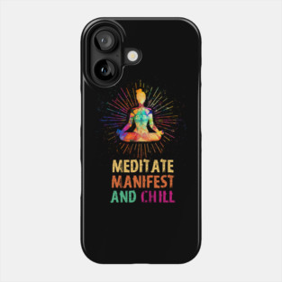 Meditate Manifest and Chill, Yoga Phone Case