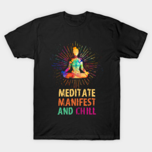 Meditate Manifest and Chill, Yoga T-Shirt