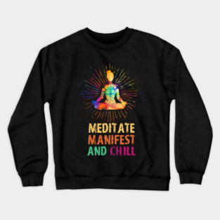 Meditate Manifest and Chill, Yoga Crewneck Sweatshirt