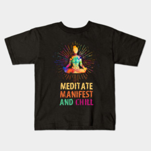 Meditate Manifest and Chill, Yoga Kids T-Shirt