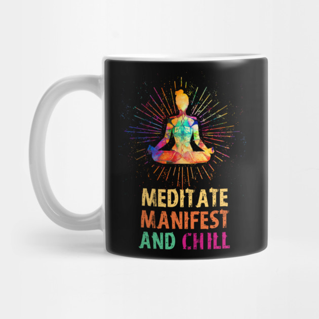 Meditate Manifest and Chill, Yoga by logiamerch