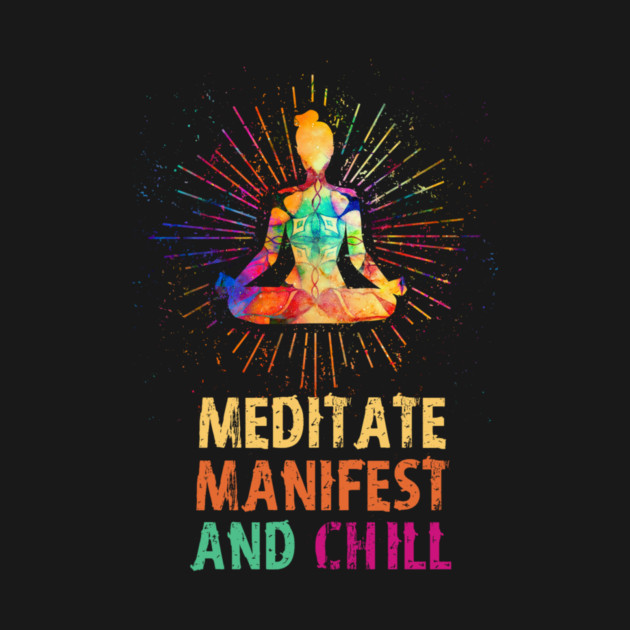 Meditate Manifest and Chill, Yoga by logiamerch