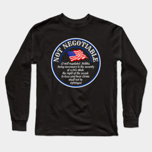 The Second Amendment is Not Negotiable Long Sleeve T-Shirt