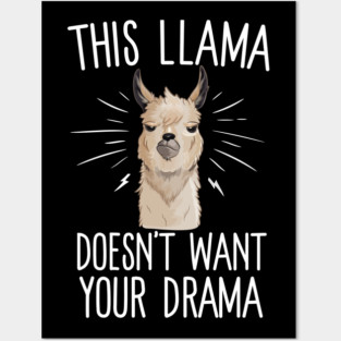 This Llama Doesn't Want Your Drama Posters and Art