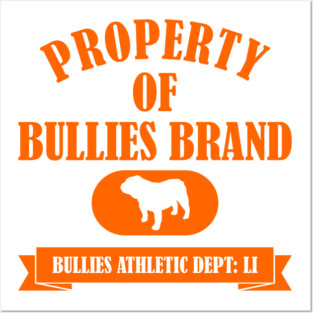 PROPERTY OF BULLIES BRAND Posters and Art