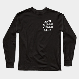 ANTI OTAKU OTAKU CLUB Long Sleeve T-Shirt