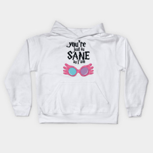 You’re just as sane Kids Hoodie