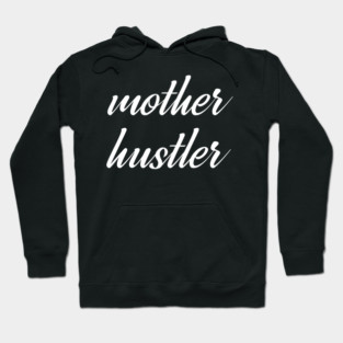 MOTHER HUSTLER Hoodie