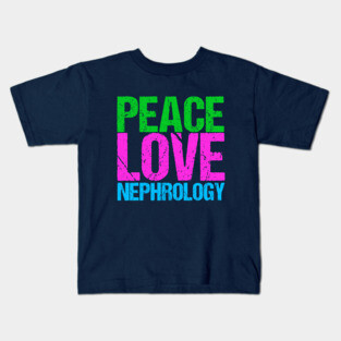 Peace Love Nephrology Kids T-Shirt