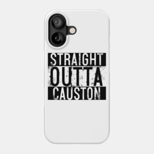 Straight Outta Causton Phone Case