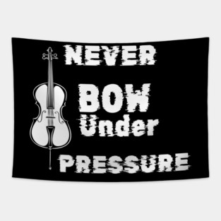 Never Bow Under Pressure Cello Tapestry