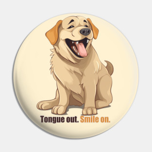Tongue Out. Smile On. Pin