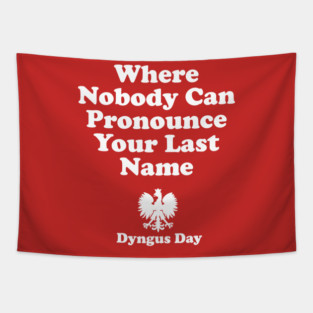 Where Nobody Can Pronounce Your Last Name Dyngus Day Tapestry