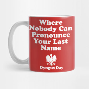 Where Nobody Can Pronounce Your Last Name Dyngus Day Mug