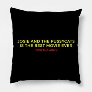 Josie and the Pussycats is the best movie ever shirt Pillow