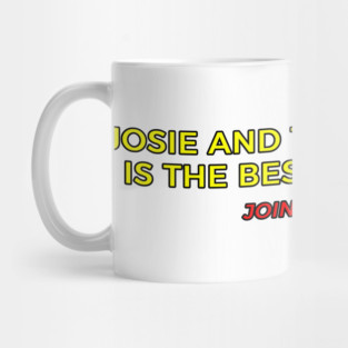 Josie and the Pussycats is the best movie ever shirt Mug