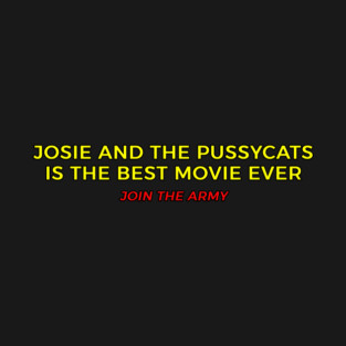 Josie and the Pussycats is the best movie ever shirt T-Shirt