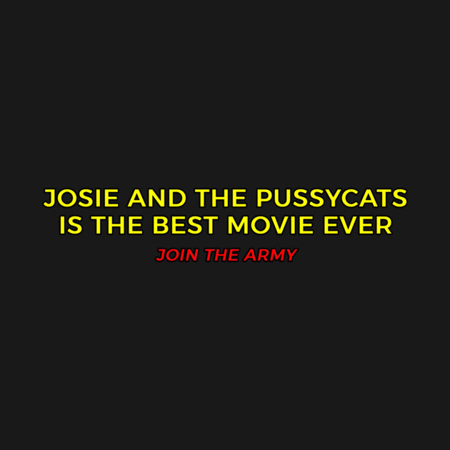 Josie and the Pussycats is the best movie ever shirt by trashonly