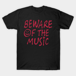 Beware of the Music T-Shirt