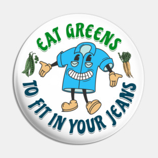 Eat Greens Funny Diet Slogan Pin