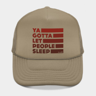 Ya Gotta Let People Sleep | Maroon Design Hat