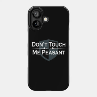 Renaissance Faire Don’t Touch Me Peasant Phone Case